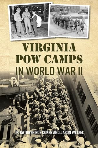 Virginia POW Camps in World War II by Kathy Coker, 9781467144414