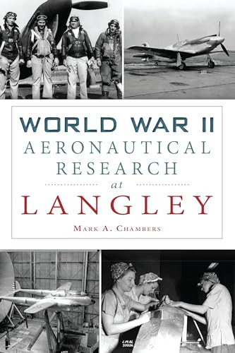 World War II Aeronautical Research at Langley by Mark A. Chambers, 9781467149846