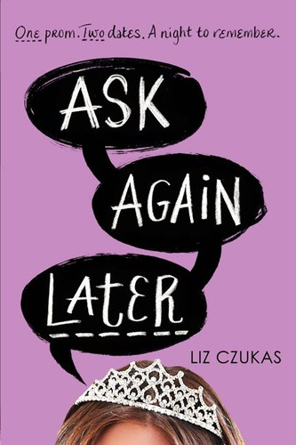 Ask Again Later by Liz Czukas, 9780062272393