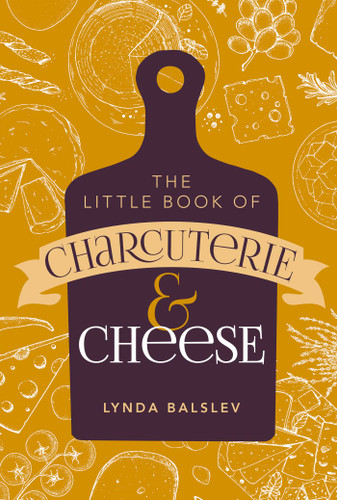 Little Book of Charcuterie and Cheese (Miniature Edition) by Lynda Balslev, 9781524878047