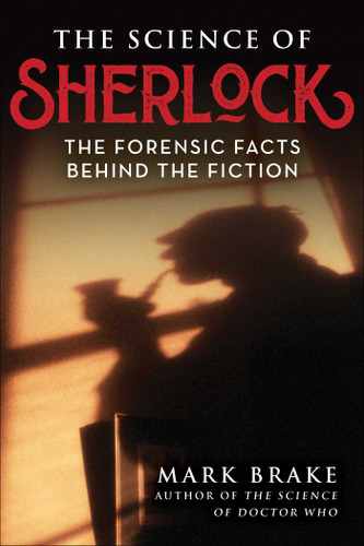 The Science of Sherlock (The Forensic Facts Behind the Fiction) by Mark Brake, 9781510770577 The Science of Sherlock (The Forensic Facts Behind the Fiction) by Mark Brake, 9781510770577
