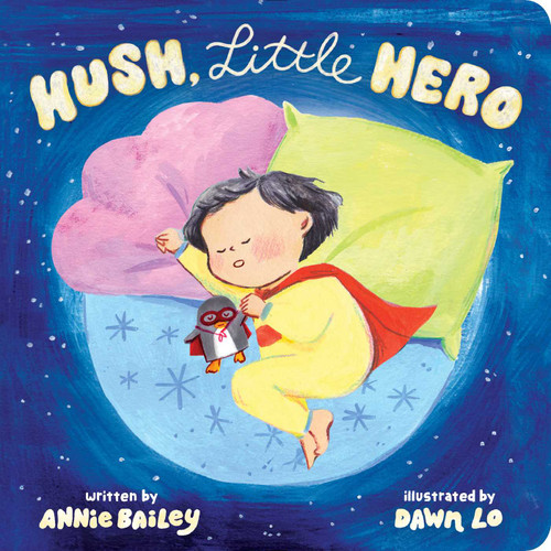 Hush, Little Hero by Annie Bailey, Dawn Lo, 9781665921428