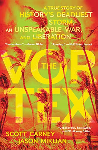 The Vortex (A True Story of History's Deadliest Storm, an Unspeakable War, and Liberation) - 9780062985422 by Scott Carney, Jason Miklian