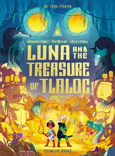 Luna and the Treasure of Tlaloc (Brownstone's Mythical Collection 5) by Joe Todd-Stanton, 9781838748555