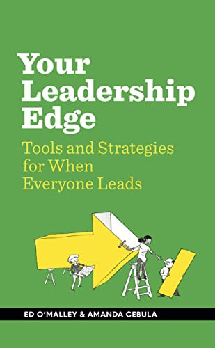 Your Leadership Edge (Strategies and Tools for When Everyone Leads) by Ed O'Malley, Amanda Cebula, 9781885167682