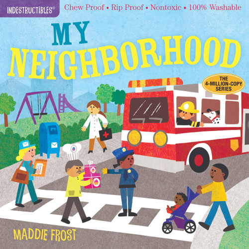 Indestructibles: My Neighborhood (Chew Proof · Rip Proof · Nontoxic · 100% Washable (Book for Babies, Newborn Books, Safe to Chew)) by Maddie Frost, Amy Pixton, 9781523504695