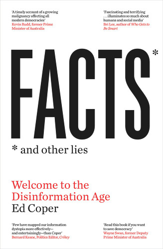 Facts and Other Lies (Welcome to the Disinformation Age) by Ed Coper, 9781761065705