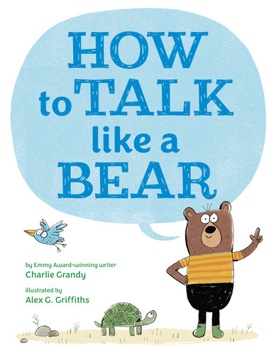 How to Talk Like a Bear by Charlie Grandy, Alex G. Griffiths, 9780593350669