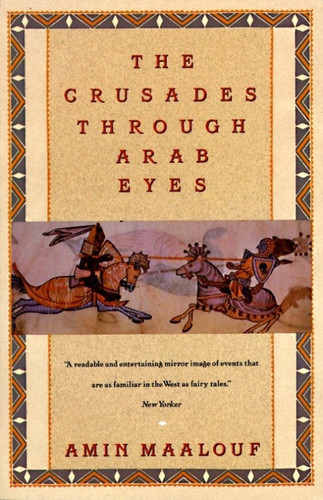 The Crusades Through Arab Eyes by Amin Maalouf, 9780805208986