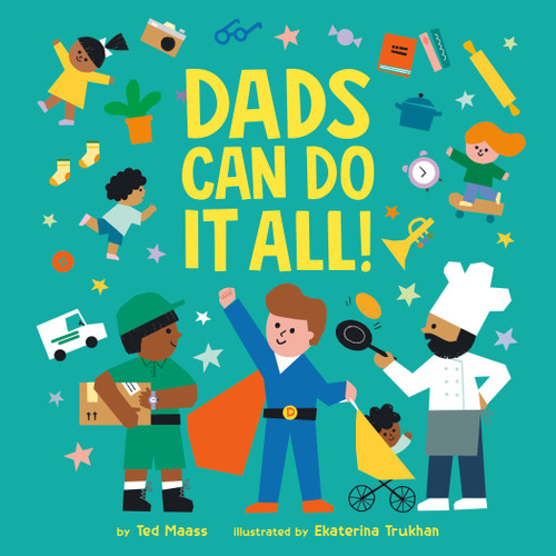 Dads Can Do It All! by Ted Maass, Ekaterina Trukhan, 9780593522998