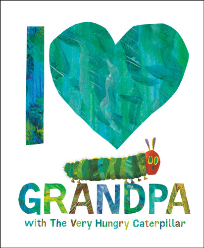 I Love Grandpa with The Very Hungry Caterpillar by Eric Carle, Eric Carle, 9780593523162