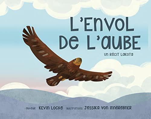 L'envol de l'aube un recit lakota (French Edition) by Kevin Locke, Jessika von Innerebner, 9780993869433