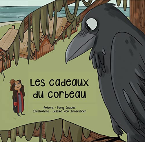 Les cadeaux du corbeau (French Edition) by Kung-Jaadee, Jessika von Innerebner, 9781989122440