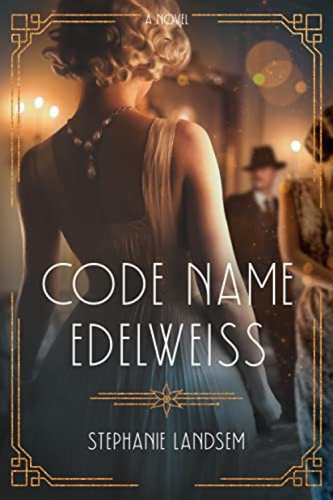 Code Name Edelweiss - 9781496460677 by Stephanie Landsem