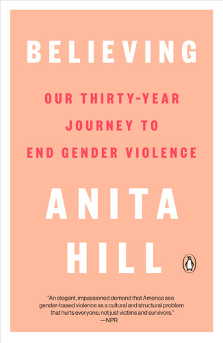 Believing (Our Thirty-Year Journey to End Gender Violence) - 9780593298312 by Anita Hill, 9780593298312