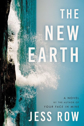 The New Earth (A Novel) by Jess Row, 9780062400635