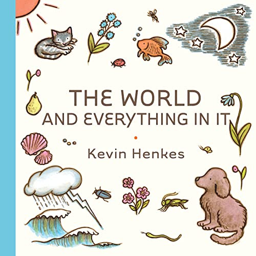 The World and Everything in It by Kevin Henkes, Kevin Henkes, 9780063245648