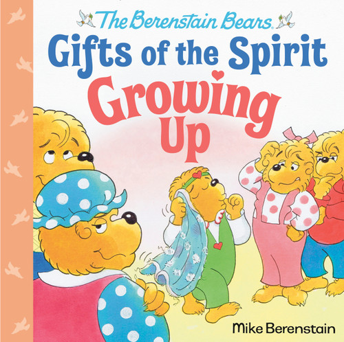 Growing Up (Berenstain Bears Gifts of the Spirit) by Mike Berenstain, 9780593302521
