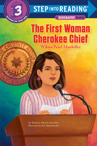 The First Woman Cherokee Chief: Wilma Pearl Mankiller (Step into Reading) - 9780593568514 by Patricia Morris Buckley, Aphelandra Messer, 9780593568514