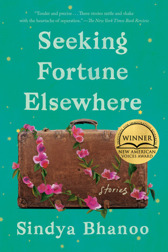 Seeking Fortune Elsewhere (Stories) by Sindya Bhanoo, 9781646221738