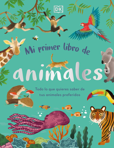 Mi primer libro de animales (The Bedtime Book of Animals) (Todo lo que quieres saber de tus animales preferidos) (Spanish Edition) by DK, 9780744079180