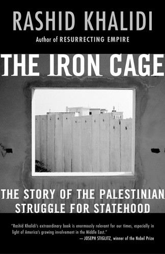 The Iron Cage (The Story of the Palestinian Struggle for Statehood) by Rashid Khalidi, 9780807003091