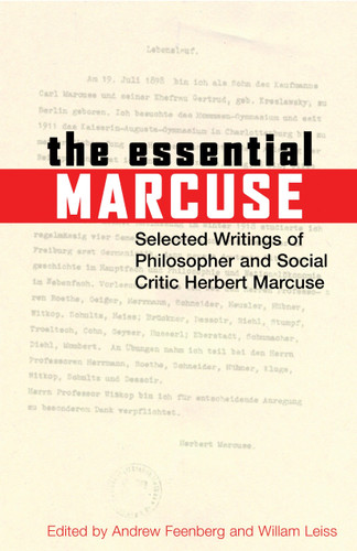 The Essential Marcuse (Selected Writings of Philosopher and Social Critic Herbert Marcuse) by Herbert Marcuse, Andrew Feenberg, William Leiss, 9780807014332