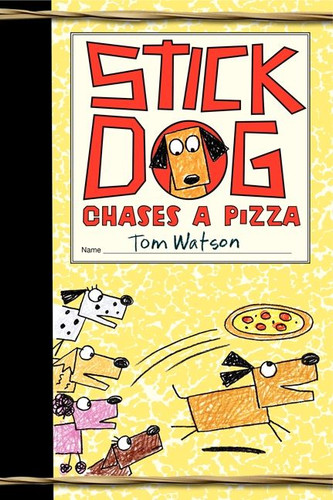 Stick Dog Chases a Pizza by Tom Watson, 9780062278050