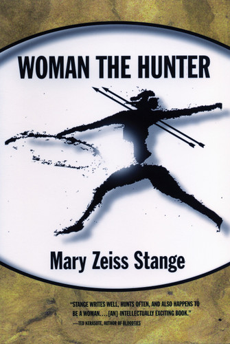 Woman the Hunter by Mary Zeiss Stange, 9780807046395