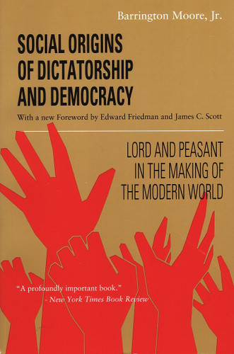 Social Origins of Dictatorship and Democracy (Lord and Peasant in the Making of the Modern World) by Barrington Moore, 9780807050736