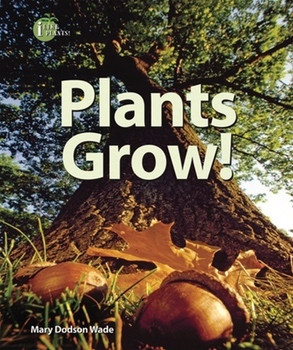 Plants Grow! - 9780766036123 by Mary Dodson Wade, 9780766036123
