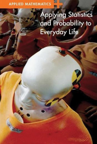 Applying Statistics and Probability to Everyday Life by Erik Richardson, 9781502619730