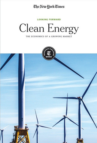 Clean Energy (The Economics of a Growing Market) - 9781642820782 by The New York Times Editorial Staff, 9781642820782