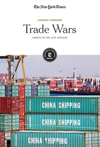 Trade Wars (Tariffs in the 21st Century) by The New York Times Editorial Staff, 9781642821390