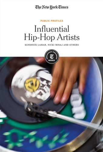 Influential Hip-Hop Artists (Kendrick Lamar, Nicki Minaj and Others) - 9781642821666 by The New York Times Editorial Staff, 9781642821666