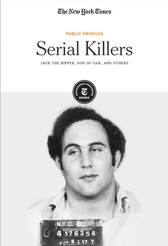 Serial Killers (Jack the Ripper, Son of Sam and Others) by The New York Times Editorial Staff, 9781642821772