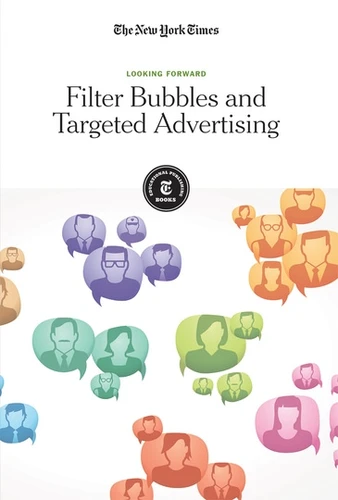 Filter Bubbles and Targeted Advertising by The New York Times Editorial Staff, 9781642822687