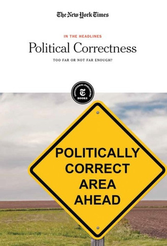 Political Correctness (Too Far or Not Far Enough?) - 9781642823301 by The New York Times Editorial Staff