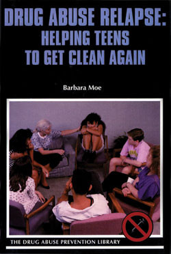 Drug Abuse Relapse (Helping Teens to Get Clean Again) by Barbara Moe, 9780823931576