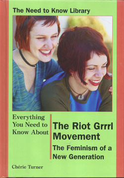 Everything You Need to Know About the Riot Grrrl Movement by Cherie Turner, 9780823934003
