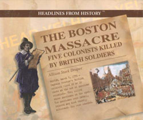 The Boston Massacre (Five Colonists Killed by British Soldiers) by Allison Stark Draper, 9780823956708 The Boston Massacre (Five Colonists Killed by British Soldiers) by Allison Stark Draper, 9780823956708