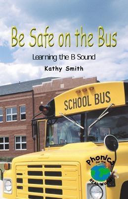 Be Safe on the Bus by Kathy Smith, 9780823959006
