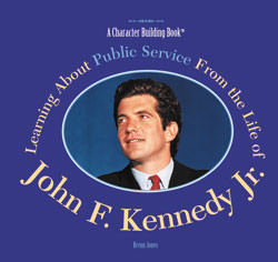 Learning About Public Service from the Life of John F. Kennedy Jr. by Brenn Jones, 9780823957767