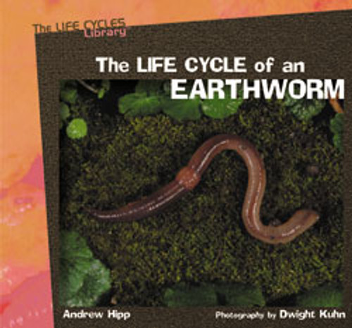 The Life Cycle of an Earthworm by Andrew Hipp, 9780823958702