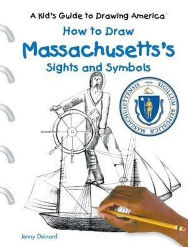How to Draw Massachusetts's Sights and Symbols by Jenny Deinard, 9780823960774