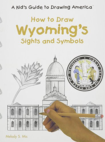 How to Draw Wyoming's Sights and Symbols by Melody S. Mis, 9780823961078