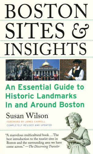 Boston Sites & Insights (An Essential Guide to Historic Landmarks In and Around Boston) by Susan Wilson, 9780807071359
