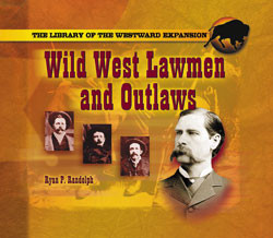Wild West Lawmen and Outlaws by Ryan P. Randolph, 9780823962938