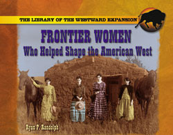 Frontier Women Who Helped Shape the American West by Ryan P. Randolph, 9780823962976