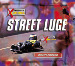 Street Luge in the X Games by Christopher Blomquist, 9780823962990